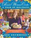 The Pioneer Woman Cooks: A Year of Holidays: 140 Step-by-Step Recipes for Simple, Scrumptious Celebrations