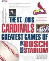 The St. Louis Cardinals - Greatest Games of Busch Stadium 1966-2005