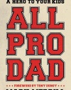 All Pro Dad: Seven Essentials to Be a Hero to Your Kids