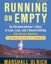 Running on Empty: An Ultramarathoner's Story of Love, Loss, and a Record-Setting Run  Across America