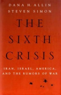 The Sixth Crisis: Iran, Israel, America, and the Rumors of War (International Institute for Strategic Studies)