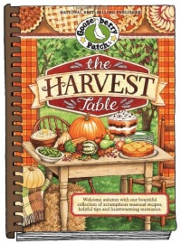 The Harvest Table: Welcome Autumn with Our Bountiful Collection of Scrumptious Seasonal Recipes, Helpful Tips and Heartwarming Memories (Seasonal Cookbook Collection)