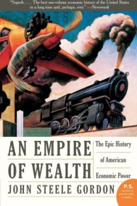 Empire of Wealth: The Epic History of American Economic Power (P.S.)