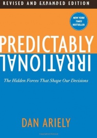 Predictably Irrational: The Hidden Forces That Shape Our Decisions