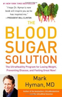 The Blood Sugar Solution: The UltraHealthy Program for Losing Weight, Preventing Disease, and Feeling Great Now!