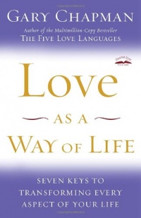 Love as a Way of Life: Seven Keys to Transforming Every Aspect of Your Life