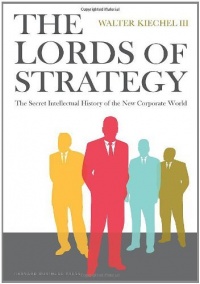 Lords of Strategy: The Secret Intellectual History of the New Corporate World