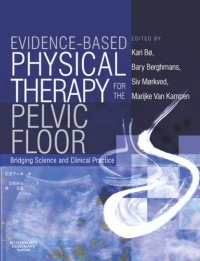 Evidence-Based Physical Therapy for the Pelvic Floor: Bridging Science and Clinical Practice, 1e