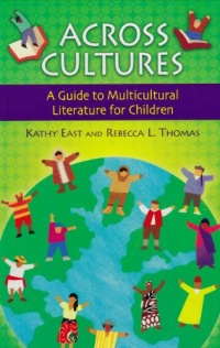 Across Cultures: A Guide to Multicultural Literature for Children (Children's and Young Adult Literature Reference)