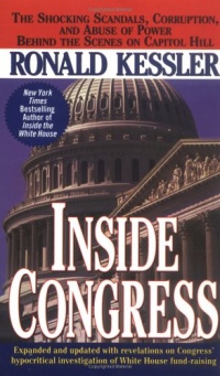 Inside Congress: The Shocking Scandals, Corruption, and Abuse of Power Behind the Scenes on Capitol Hill