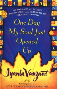 One Day My Soul Just Opened Up: 40 Days and 40 Nights Toward Spiritual Strength and Personal Growth