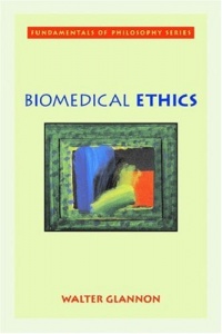 Biomedical Ethics (Fundamentals of Philosophy)