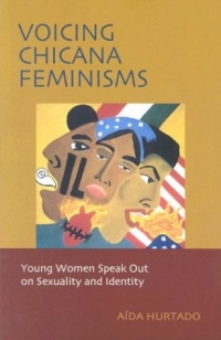 Voicing Chicana Feminisms: Young Women Speak Out on Sexuality and Identity (Qualitative Studies in Psychology Series)