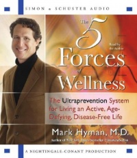 The Five Forces of Wellness: The Ultraprevention System for Living an Active, Age-Defying, Disease-Free Life