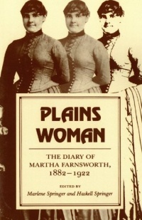 Plains Woman: The Diary of Martha Farnsworth, 1882-1922 (A Midland Book)