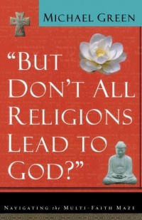 But Don't All Religions Lead to God?