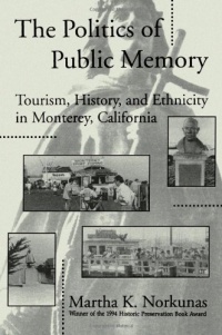 The Politics of Public Memory: Tourism, History, and Ethnicity in Monterey, California (Suny Series in Oral and Public History)