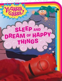 Sleep and Dream of Happy Things (Yo Gabba Gabba! (Board))