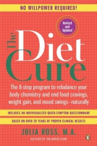 The Diet Cure: The 8-Step Program to Rebalance Your Body Chemistry and End Food Cravings, Weight Gain, and Mood Swings--Naturally