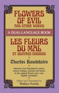 Flowers of Evil and Other Works/Les Fleurs du Mal et Oeuvres Choisies : A Dual-Language Book (Dover Foreign Language Study Guides)