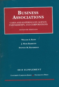 Business Associations, Cases and Materials on Agency, Partnerships, and Corporations, 7th, 2010 Supplement (University Casebook: Supplement)