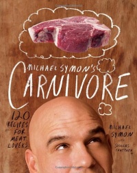 Michael Symon's Carnivore: 120 Recipes for Meat Lovers