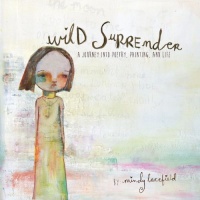 Wild Surrender: a journey into painting, poetry, and life