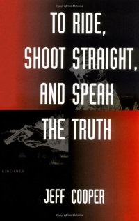 To Ride, Shoot Straight, And Speak The Truth