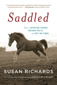 Saddled: How a Spirited Horse Reined Me in and Set Me Free