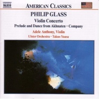 Glass: Violin Concerto / Prelude and Dance from Akhnaten / Company