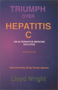 Triumph Over Hepatitis C : An Alternative Medicine Solution Revised Edition