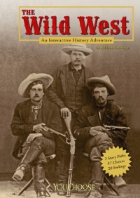 The Wild West: An Interactive History Adventure (You Choose Books)