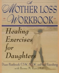 A Mother Loss Workbook: Healing Exercises for Daughters