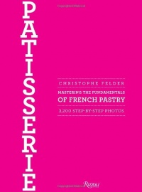 Patisserie: Mastering the Fundamentals of French Pastry