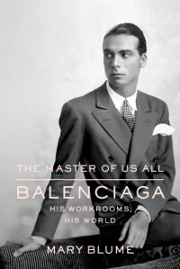 The Master of Us All: Balenciaga, His Workrooms, His World