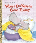 Where Do Kisses Come From? (Little Golden Book)