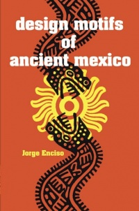 Design Motifs of Ancient Mexico (Dover Pictorial Archive)