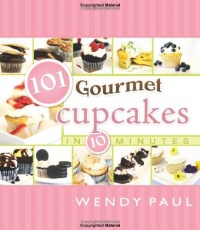 101 Gourmet Cupcakes in 10 Minutes (101 Gourmet Cookbooks)