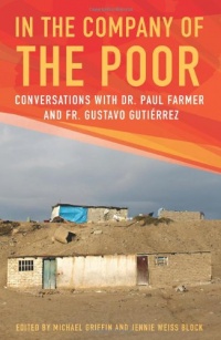 In the Company of the Poor: Conversations with Dr. Paul Farmer and Fr. Gustavo Gutierrez