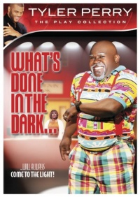 Tyler Perry's What's Done in the Dark... - The Play Collection