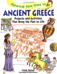 Spend the Day in Ancient Greece: Projects and Activities that Bring the Past to Life