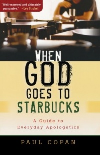 When God Goes to Starbucks: A Guide to Everyday Apologetics