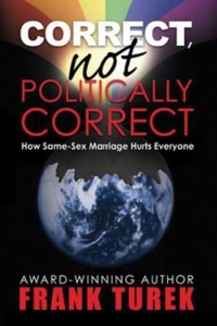 Correct, Not Politically Correct; How Same-Sex Marriage Hurts Everyone