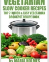 Vegetarian Slow Cooker Recipes: Top 71 Quick & Easy Vegetarian Crockpot Recipe Book