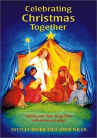 Celebrating Christmas Together: Nativity and Three Kings Plays With Stories and Songs (Festivals (Hawthorn Press))