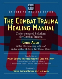 The Combat Trauma Healing Manual: Christ-centered Solutions for Combat Trauma