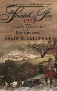 The Scratch of a Pen: 1763 and the Transformation of North America (Pivotal Moments in American History (Oxford))