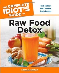 The Complete Idiot's Guide to Raw Food Detox