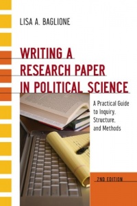 Writing a Research Paper in Political Science: A Practical Guide to Inquiry, Structure, and Methods, 2nd Edition