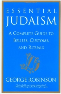 Essential Judaism: A Complete Guide to Beliefs, Customs & Rituals